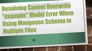 Resolving Cannot Overwrite "example" Model Error When Using Mongoose Schema in Multiple Files