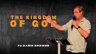 Ps Darin Browne - The Kingdom of God