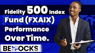 Fidelity 500 Index Fund (FXAIX) Performance Over Time.