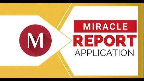 Complete Guide of Miracle Report Application