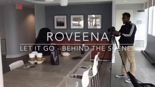 Making Let it Go - Roveena - Behind The Scenes