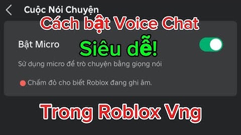 Cách bật Voice Chat trong Roblox Vng siêu dễ khi bị ẩn xác minh tuổi!