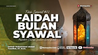 Fikih Syawal #02: Faidah Puasa Syawal - Ustadz M Abduh Tuasikal