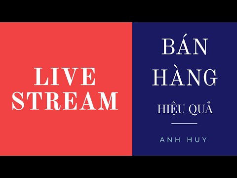 ? cách livestream bán hàng hiệu quả kỹ thuật livestream bán hàng bằng thương hiệu cá nhân