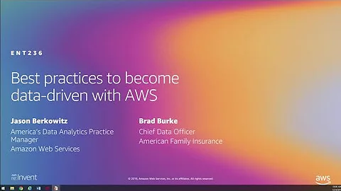 AWS re:Invent 2019: Best practices to become data-driven with AWS (ENT236)