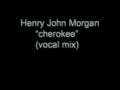 Henry John Morgan - Cherokee (vocal mix)