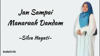 Silva Hayati - Jan Sampai Manaruah Dandam | Lirik Lagu \ Manko Denai Pai Manjauah