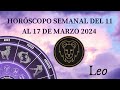 Leo ~ Horóscopo semanal del 11 al 17 de Marzo 2024