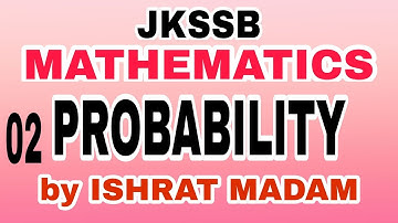 JKSSB MATHS (02) - PROBABILITY by ISHRAT MADAM