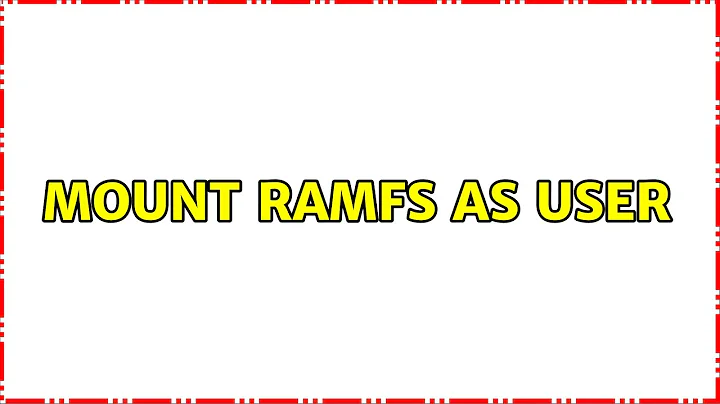 mount ramfs as user (4 Solutions!!)