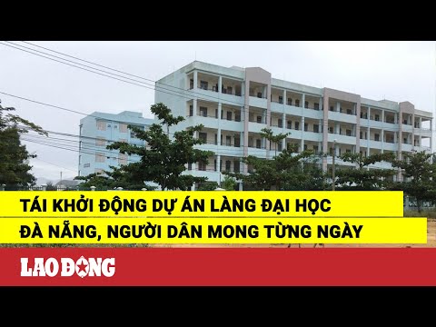 Tái khởi động dự án Làng Đại học Đà Nẵng, người dân mong từng ngày