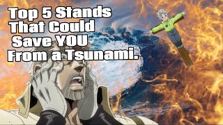 Top 5 Stands That Could Save YOU From a Tsunami (JJBA)