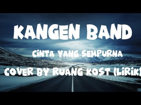 Cinta Yang Sempurna-KANGEN BAND-Cover by RUANG KOST (lirik)