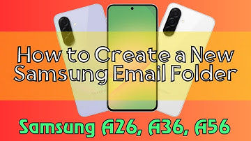 How to Create a New Samsung Email Folder Samsung A26, A36, A56 Quick Tutorial