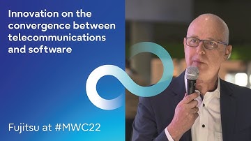 Fujitsu at #MWC22 - Innovation on the convergence between telecommunications and software