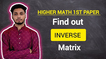 Inverse Matrix//Higher Math 1st paper//HSC//বিপরীতে ম্যাট্রিক্স নির্ণয়।