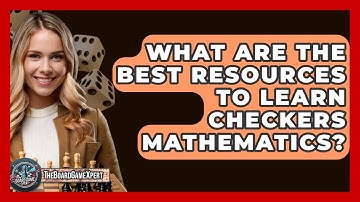 What Are The Best Resources To Learn Checkers Mathematics? - The Board Game Xpert