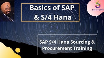 SAP S/4 Hana Sourcing & Procurement. Session 01:  Basics of ERP, SAP and S/4 Hana