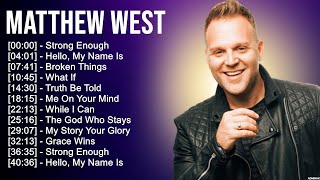 M a t t h e w W e s t ~ Best Christian Worship Songs ~ Top Praise Worship Songs 2023