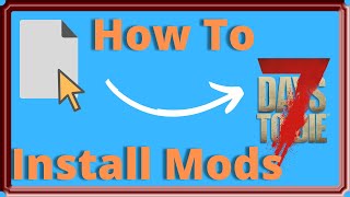 How to Install Mods in 7 Days to Die Alpha 20