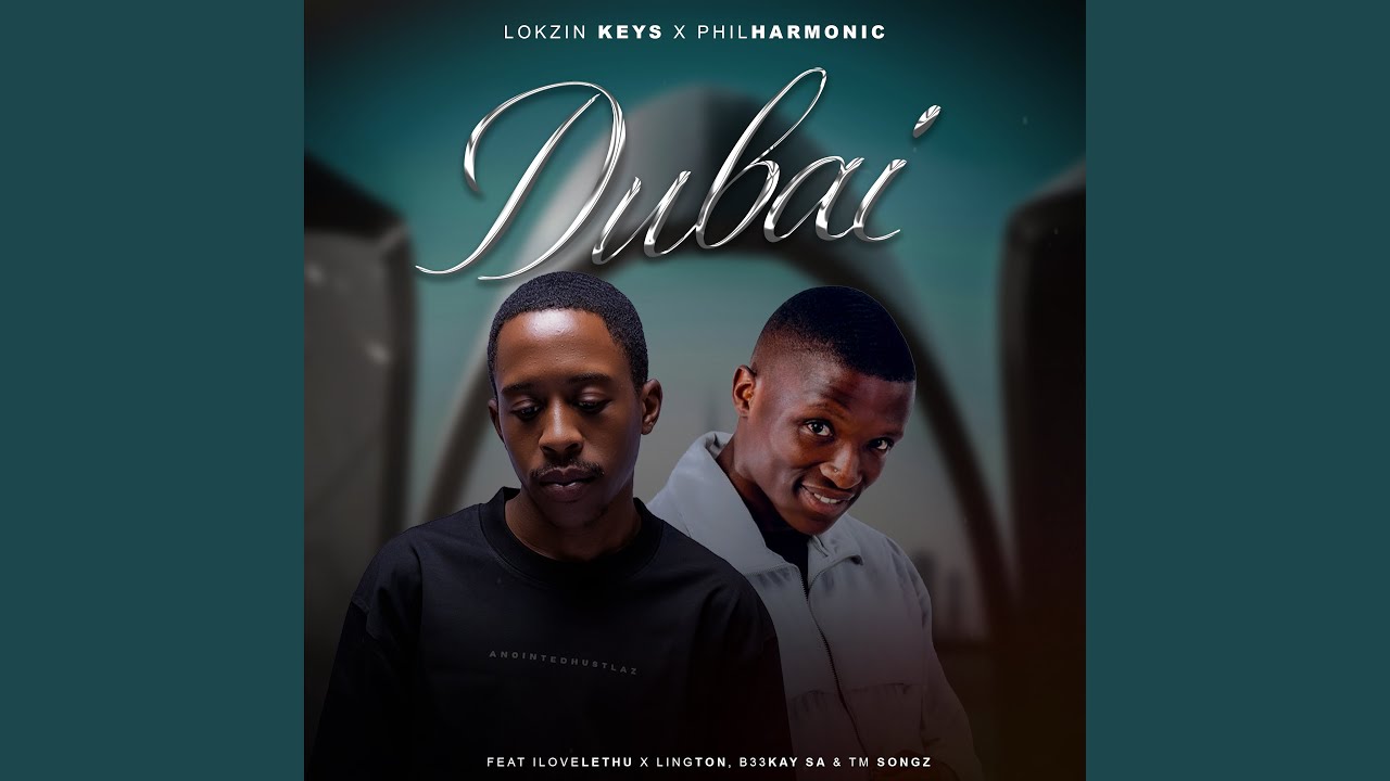 MP3: Lokzin Keys, Philharmonic, ilovelethu, B33Kay SA, TM Songz, Lington - Dubai (feat. ilovelethu, B33Kay SA, TM Songz & Lington)