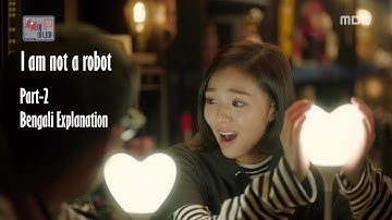 I am not a robot|Part-2|Drama||Korean love story||Bangla Explanation||KBS BENGALI