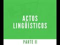 Actos Lingüísticos Parte II