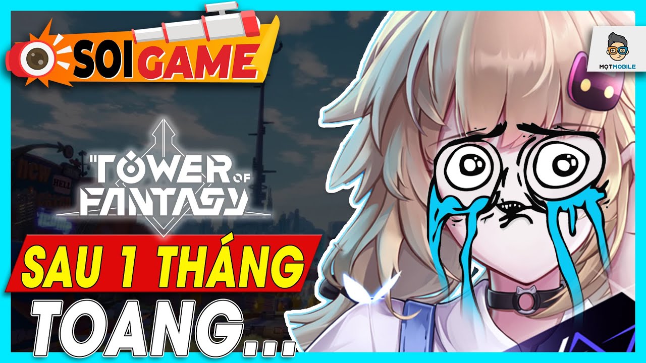 Soi Game | Review Tower Of Fantasy Sau 1 Tháng Ra Mắt - Toang Rồi | Mọt  Game Mobile - Youtube