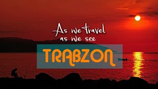 As we travel, as we see : TRABZON - promotional film -