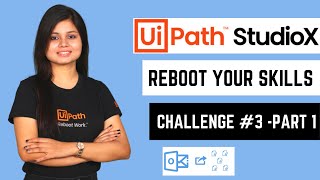 UiPath StudioX - Reboot Your Skills - Challenge #3 SOLVED | Part 1 - Download Email Attachments