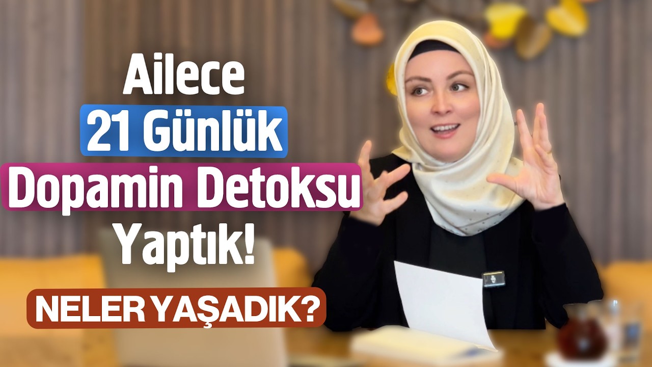 Ailece 21 Günlük Dopamin Detoksu Yaptık! Neler Yaşadık? | Hatice Kübra Tongar