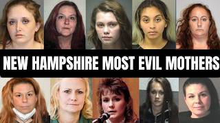 10 Most Evil New Hampshire Mothers Who Will Never See Freedom Again | True Crime Documentary