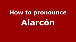 How to pronounce Alarcón (Colombian Spanish/Colombia)  - PronounceNames.com