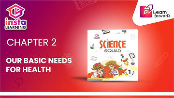 Insta LEARNING | Science Squad | Class 1 | Chap 2 | OUR BASIC NEEDS FOR HEALTH