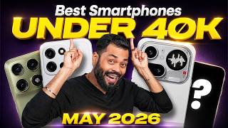 Top 5 Best Smartphones Under 40000 Budget  May 2026