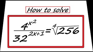 How to solve 4^(x^2)/32^(2x+1)=4th root of 256 - Mathsomniac