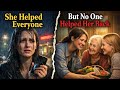 She Helped Everyone, But No One Helped Her Back | Emotional Narrated Drama Moral Story