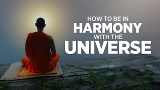 How To Be In Harmony With The Universe