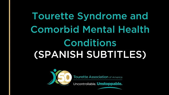 Tourette Syndrome and Comorbid Mental Health Conditions (Spanish Subtitles)