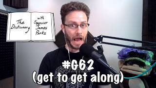 The Dictionary - #G62 (get to get along)