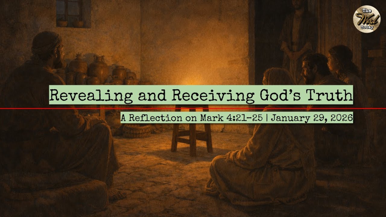 Revealing and Receiving God’s Truth – A Reflection on Mark 
