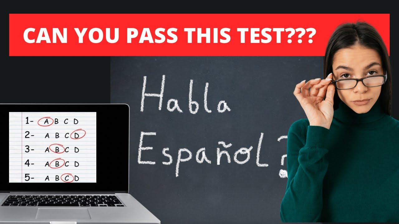 TEST YOUR SPANISH WITH THIS TEST! IF YOU PASS YOU HAVE A HIGH SPANISH
