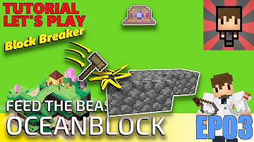 OCEANBLOCK TUTORIAL - EP03 HOW TO BREAK ALL THE BLOCKS - FTB MINECRAFT MODPACK