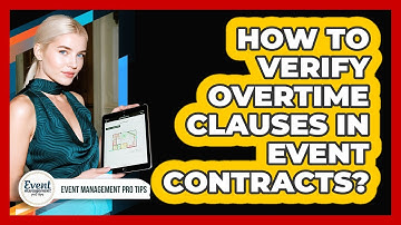 How To Verify Overtime Clauses In Event Contracts?