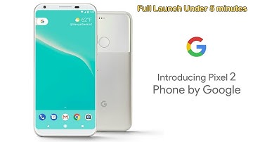 Google Pixel 2 Release Under 5 minutes:  Price, Features, Camera, Specifications and All