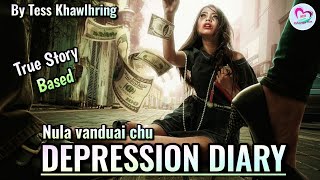 Nula khawngaihthlak DEPRESSION DIARY chu (True Story)