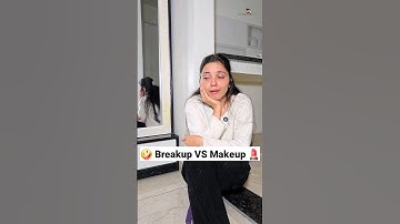 Breakup VS Makeup 💄🤣 Comedy Shorts #trending #funny #youtubeshorts #shorts #breakup