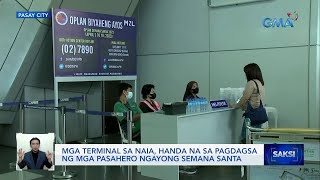 Mga terminal sa NAIA, handa na sa pagdagsa ng mga pasahero ngayong Semana Santa | Saksi