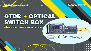 Measurement Preparation How-To w/an OTDR & Optical Switch Box
