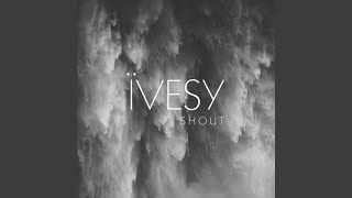 Video thumbnail of "IVESY - Shout"